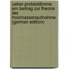 Ueber Probestämme: Ein Beitrag Zur Theorie Der Holzmassenaufnahme (German Edition) by Lorey Tuisko