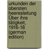 Urkunden Der Obersten Heeresleitung Über Ihre Tätigkeit, 1916-18 (German Edition) by Ludendorff Erich