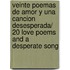 Veinte Poemas De Amor Y Una Cancion Desesperada/ 20 Love Poems and a Desperate Song