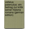Velleius Paterculus: Ein Beitrag Zur Kritik Seiner Historia Romana (German Edition) door Helbing Fritz