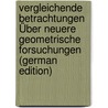Vergleichende Betrachtungen Über Neuere Geometrische Forsuchungen (German Edition) door Klein Felix