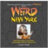 Weird New York: Your Travel Guide To New York's Local Legends And Best Kept Secrets