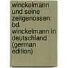 Winckelmann Und Seine Zeitgenossen: Bd. Winckelmann in Deutschland (German Edition) by Justi Carl