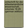 Zeitschrift Für Die Alttestamentliche Wissenschaft, Volumes 19-20 (German Edition) door Marti Karl