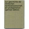 Zur Geschichte Der Römischen Rechtswissenschaft: Ein Prolegomenon (German Edition) door Daniel Sanio Friedrich