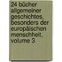 24 Bücher Allgemeiner Geschichtes, Besonders Der Europäischen Menschheit, Volume 3