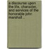A Discourse Upon the Life, Character, and Services of the Honorable John Marshall ..