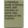 A Statistical Study of Literary Merit; With Remarks on Some New Phases of the Method door Frederic Lyman Wells