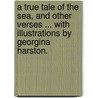 A True Tale of the Sea, and other verses ... With illustrations by Georgina Harston. by Margaret Swayne