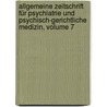Allgemeine Zeitschrift Für Psychiatrie Und Psychisch-gerichtliche Medizin, Volume 7 by Unknown