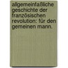 Allgemeinfaßliche Geschichte der französischen Revolution: für den gemeinen Mann. door Joseph Kurz