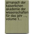 Almanach Der Kaiserlichen Akademie Der Wissenschaften Für Das Jahr ..., Volume 1...