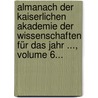 Almanach Der Kaiserlichen Akademie Der Wissenschaften Für Das Jahr ..., Volume 6... door Österreichische Akademie Der Wissenschaften