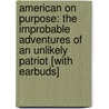 American on Purpose: The Improbable Adventures of an Unlikely Patriot [With Earbuds] door Craig Ferguson