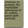 American on Purpose: The Improbable Adventures of an Unlikely Patriot [With Earbuds] by Craig Ferguson