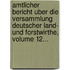 Amtlicher Bericht Uber Die Versammlung Deutscher Land- Und Forstwirthe, Volume 12...