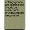 Anfangsgründe Der Allgemeinen Theorie Der Musik Nach Grundsätzen Der Wesenlehre... door Karl Christian Friedrich Krause