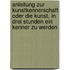 Anleitung Zur Kunstkennerschaft Oder Die Kunst, in Drei Stunden Ein Kenner Zu Werden