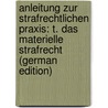 Anleitung Zur Strafrechtlichen Praxis: T. Das Materielle Strafrecht (German Edition) by Lucas Hermann