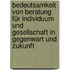 Bedeutsamkeit von Beratung für Individuum und Gesellschaft in Gegenwart und Zukunft