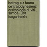 Beitrag Zur Fauna Centralpolynesiens: Ornithologie D. Viti-, Samoa- Und Tonga-inseln by Otto Finsch