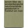 Bericht ©ber die Senckenbergische Naturforschende Gesellschaft in Frankfurt am Main door Senckenbergische Naturforschende Gesellschaft