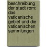 Beschreibung Der Stadt Rom: Das Vaticanische Gebiet Und Die Vaticanischen Sammlungen door Ernst Zacharias Platner