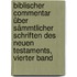 Biblischer Commentar über sämmtlicher Schriften des Neuen Testaments, Vierter Band