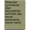 Biblischer Commentar über sämmtlicher Schriften des Neuen Testaments, Vierter Band door Hermann Olshausen
