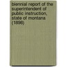 Biennial Report of the Superintendent of Public Instruction, State of Montana (1898) door Montana. Dept. Of Public Instruction
