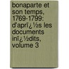 Bonaparte Et Son Temps, 1769-1799: D'Aprï¿½S Les Documents Inï¿½Dits, Volume 3 by Thï¿½Odore Iung