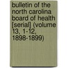 Bulletin of the North Carolina Board of Health [Serial] (Volume 13, 1-12, 1898-1899) door North Carolina. State Board Of Health