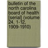 Bulletin of the North Carolina Board of Health [Serial] (Volume 24, 1-12, 1909-1910) door North Carolina. State Board Of Health