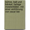 Bühne, Ball und Bänkel; farbige Meisterbilder. Mit einer Einführung von Oscar Bie by Bie