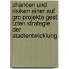 Chancen Und Risiken Einer Auf Gro Projekte Gest Tzten Strategie Der Stadtentwicklung by Andrea Reinbold