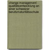 Change Management - Qualitätsentwicklung an einer Schweizer Berufsmaturitätsschule door Christian Bohl