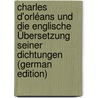 Charles d'Orléans und die englische Übersetzung seiner Dichtungen (German Edition) door Sauerstein Paul