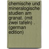 Chemische Und Mineralogische Studien Am Granat. (Mit Zwei Tafeln) . (German Edition) door Paul Wilhelm Seebach Max