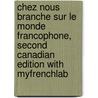 Chez Nous Branche Sur Le Monde Francophone, Second Canadian Edition with Myfrenchlab by Cathy Pons