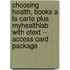 Choosing Health, Books a la Carte Plus Myhealthlab with Etext -- Access Card Package