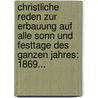 Christliche Reden Zur Erbauung Auf Alle Sonn Und Festtage Des Ganzen Jahres: 1869... door Johann Tobias Beck