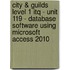 City & Guilds Level 1 Itq - Unit 119 - Database Software Using Microsoft Access 2010