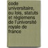 Code Universitaire, Ou Lois, Statuts Et Règlemens De L'université Royale De France