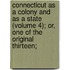 Connecticut As a Colony and As a State (Volume 4); Or, One of the Original Thirteen;