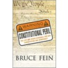 Constitutional Peril: The Life And Death Struggle For Our Constitution And Democracy door Bruce Fein