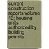 Current Construction Reports Volume 13; Housing Units Authorized by Building Permits