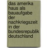 Das Amerika Haus Als Bauaufgabe Der Nachkriegszeit In Der Bundesrepublik Deutschland door Gabriele G.E. Paulix