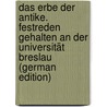 Das Erbe der Antike. Festreden gehalten an der Universität Breslau (German Edition) by Foerster Richard