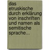 Das Etruskische Durch Erklärung Von Inschriften Und Namen Als Semitische Sprache... door Johann Gustav Stickel
