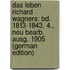 Das Leben Richard Wagners: Bd. 1813-1843. 4., Neu Bearb. Ausg. 1905 (German Edition)